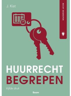 Boom Uitgevers Den Haag Huurrecht Begrepen - J. Kist
