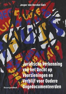 Boom Uitgevers Den Haag Juridische Verkenning Van Het Recht Op Voorzieningen En Verblijf Voor Oudere - Jasper van Berckel Smit