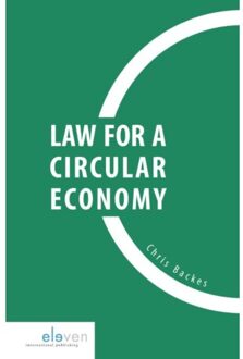 Boom Uitgevers Den Haag Law for a circular economy - Boek Chris Backes (9462367647)