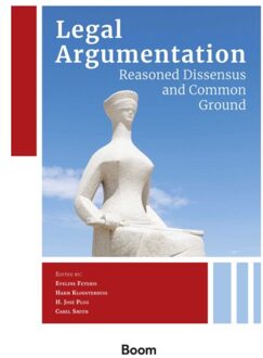 Boom Uitgevers Den Haag Legal Argumentation: Reasoned Dissensus And Common Ground - C. Smith