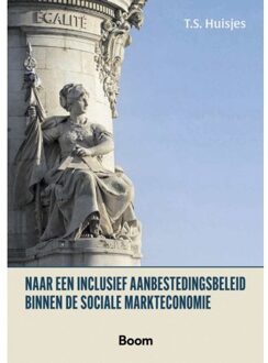 Boom Uitgevers Den Haag Naar Een Inclusief Aanbestedingsbeleid Binnen De Sociale Markteconomie - T.S. Huisjes