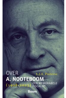 Boom Uitgevers Den Haag Over A. Nooteboom (1928-2023) - L.J.A. Pieterse