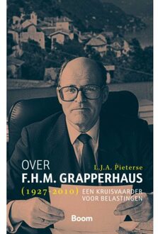 Boom Uitgevers Den Haag Over F.H.M. Grapperhaus (1927-2010) - L.J.A. Pieterse