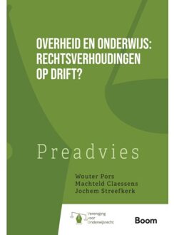Boom Uitgevers Den Haag Overheid En Onderwijs: Rechtsverhoudingen Op Drift? - Wouter Pors