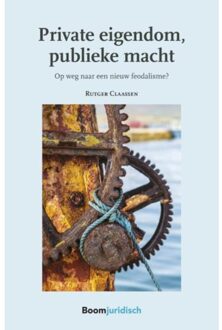 Boom Uitgevers Den Haag Private Eigendom, Publieke Macht - (ISBN:9789462907799)