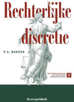 Boom Uitgevers Den Haag Rechterlijke Discretie - P.S. Bakker