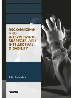 Boom Uitgevers Den Haag Recognizing And Interviewing Suspects With Intellectual Disability - A-Lab (Amsterdam - Robin Kranendonk