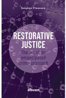 Boom Uitgevers Den Haag Restorative Justice: The Art Of An Emancipated Crime Approach - Jacques Claessen
