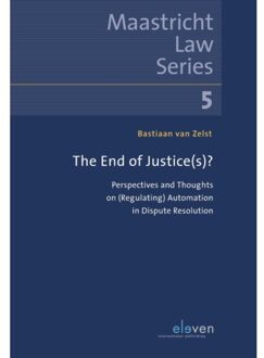 Boom Uitgevers Den Haag The End Of Justice(S)? - Maastricht Law Series