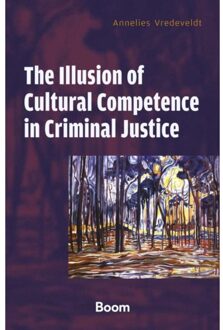 Boom Uitgevers Den Haag The Illusion Of Cultural Competence In Criminal Justice - Annelies Vredeveldt