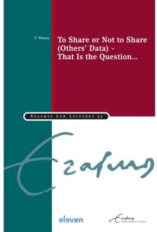 Boom Uitgevers Den Haag To Share Or Not To Share (Others’ Data) - That Is The Question... - Erasmus Law Lectures - F. Weber