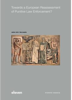 Boom Uitgevers Den Haag Towards A European Reassessment Of Punitive Law Enforcement? - Pompe-Reeks - John A.E. Vervaele