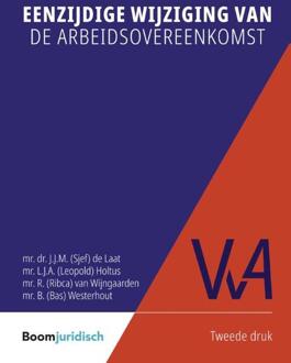 Boom Uitgevers Den Haag Vereniging voor Arbeidsrecht (VvA) 47 -   Eenzijdige wijziging van de arbeidsovereenkomst