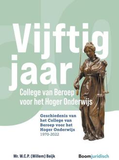 Boom Uitgevers Den Haag Vijftig Jaar College Van Beroep Voor Het Hoger Onderwijs - Willem Beijk