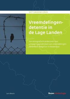 Boom Uitgevers Den Haag Vreemdelingendetentie In De Lage Landen - Het Groene Gras - Lars Breuls
