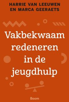 BOOM Vakbekwaam redeneren in de jeugdhulp - Harrie van Leeuwen, Marca Geeraets - ebook