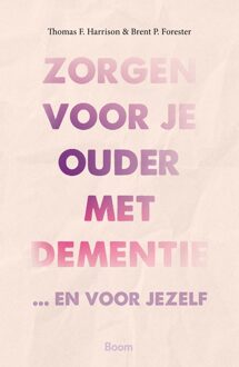 BOOM Zorgen voor je ouder met dementie - Thomas F. Harrison, Brent P. Forester - ebook