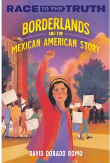 Borderlands And The Mexican American Story - Race To The Truth - Romo, David Dorado