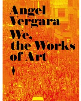 Borgerhoff & Lamberigts Angel Vergara. We, The Works Of Art - Laurent Busine