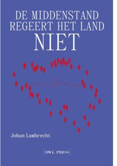 Borgerhoff & Lamberigts De Middenstand Regeert Het Land Niet - Johan Lambrecht
