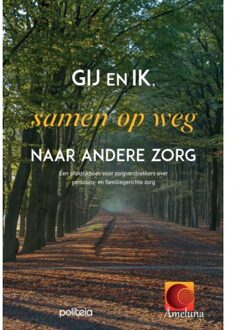Borgerhoff & Lamberigts Gij En Ik, Samen Op Weg Naar Andere Zorg - Âmeluna vzw