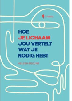 Borgerhoff & Lamberigts Hoe Je Lichaam Jou Vertelt Wat Je Nodig Hebt - Heleen Becuwe