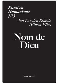 Borgerhoff & Lamberigts Kunst En Humanisme / 3: Nom De Dieu - Willem Elias