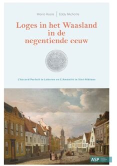 Borgerhoff & Lamberigts Loges In Het Waasland In De Negentiende Eeuw - Mario Hoste