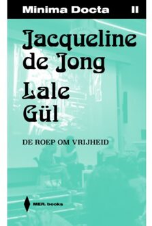 Borgerhoff & Lamberigts Minima Docta Iii: Jacqueline De Jong & Lale Gül. De Roep Om Vrijheid - Jeroen Laureyns