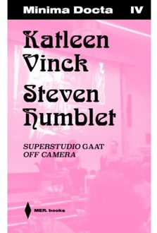 Borgerhoff & Lamberigts Minima Docta Iv: Katleen Vinck & Steven Humblet. Superstudio Gaat Off Camera - Jeroen Laureyns