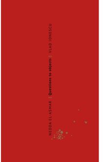 Borgerhoff & Lamberigts Nedda El-Asmar. Questions To Objects/ Vragen Aan Objecten - Vlad Ionescu