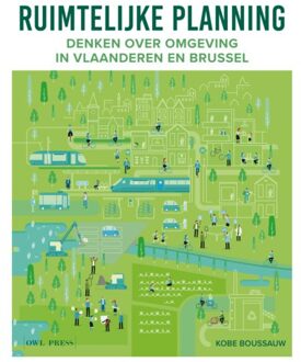 Borgerhoff & Lamberigts Ruimtelijke Planning: Denken Over Omgeving In Vlaanderen En Brussel - Kobe Boussauw