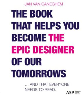 Borgerhoff & Lamberigts The Book That Helps You Become The Epic Designer Of Our Tomorrows - Jan Van Caneghem