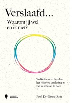 Borgerhoff & Lamberigts Verslaafd... Waarom Jij Wel En Ik Niet? - Geert Dom