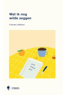 Borgerhoff & Lamberigts Wat Ik Nog Wilde Zeggen - Frances Lefebure