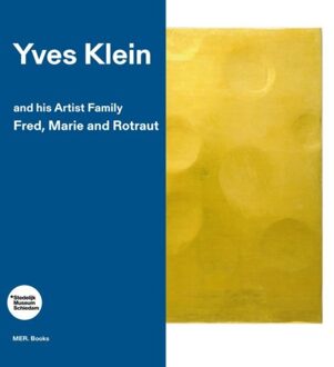 Borgerhoff & Lamberigts Yves Klein And His Artist Family: Fred, Marie And Rotraut - Tijs Visser