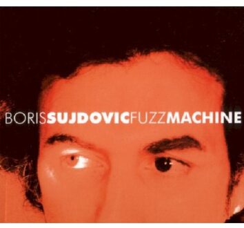 Boris Sujdovic - Fuzz Machine