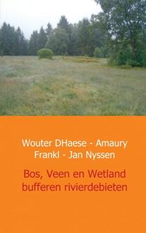 Bos, Veen en Wetland - buffers van rivierdebieten in West Europa - Boek Wouter D'Haese (9461937601)