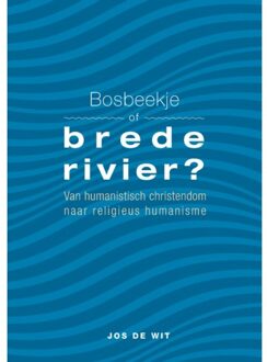 Bosbeekje Of Brede Rivier? - Jos de Wit