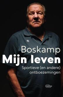 Boskamp. Mijn leven. Sportieve (en andere) ontboezemingen -  Jan Boskamp (ISBN: 9789022341308)