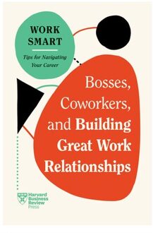 Bosses, Coworkers, And Building Great Work Relationships - Hbr Work Smart Series - Harvard Business Review
