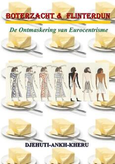 Boterzacht en flinterdun - Boek Djehuti Ankh Kheru (9079576050)