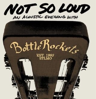 Bottle Rockets - Not So Loud -Digi