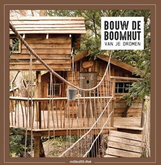Bouw De Boomhut Van Je Dromen - Antoinette Blok
