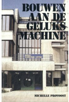 Bouwen Aan De Geluksmachine - Michelle Provoost