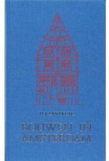 Bouwen in Amsterdam / 2007 - Boek H. Zantkuijl (9076863598)