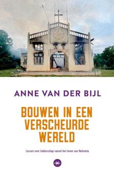 Bouwen in een verscheurde wereld -  Anne van der Bijl (ISBN: 9789059998711)