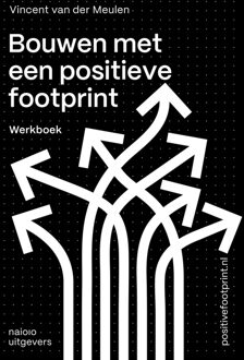 Bouwen met een positieve footprint - Vincent van der Meulen - ebook