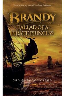 Brandy, Ballad Of A Pirate Princess - Dan E Hendrickson