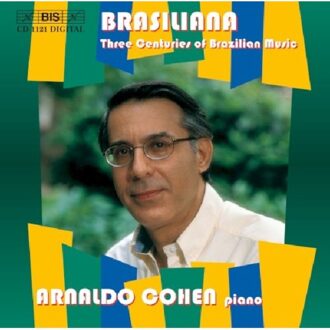 Brasiliana - Three Centuries of Brazilian Music / Arnaldo Cohen